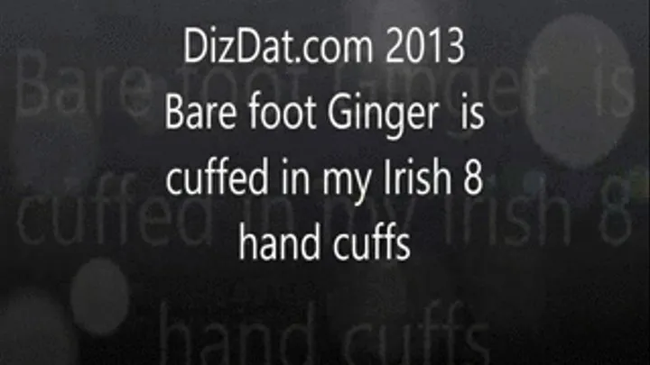 Barefoot Ginger is handcuffed in my Irish 8 handcuffs