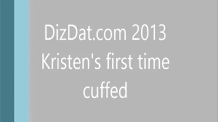 Kristen's first time in cuffs