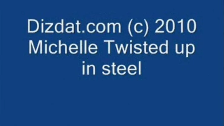 Michelle twisted up in steel