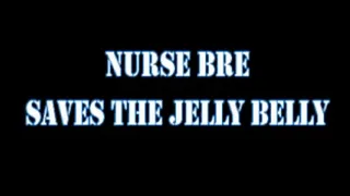 Nurse Bre saves the jelly belly