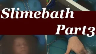 Slimebath Part3