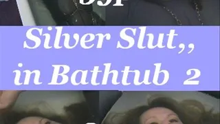 Silver Slut in Bathtub Part2