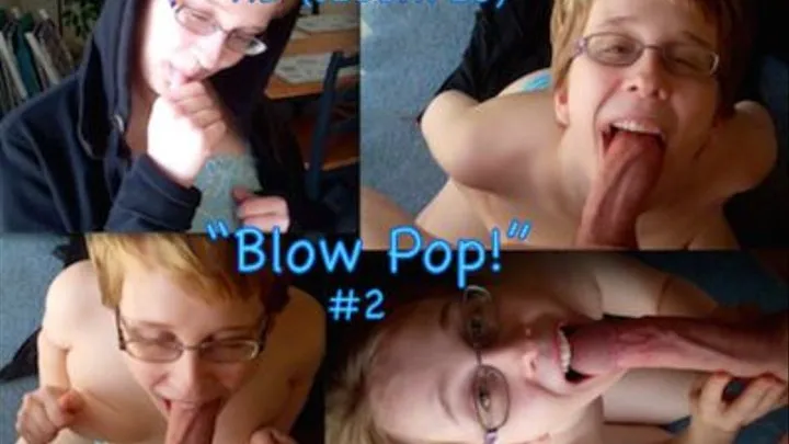 Blow Pop! #2