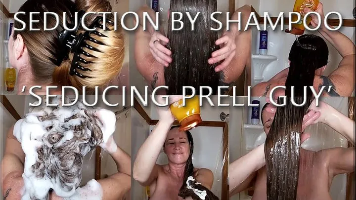 Seduction By Shampoo ~ Seducing Prell Guy