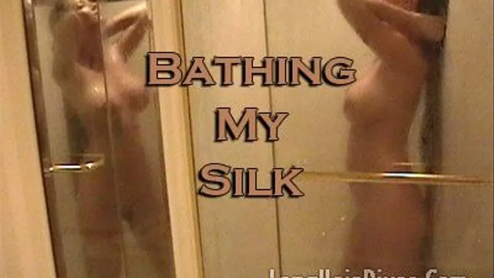 Bathing My Silk