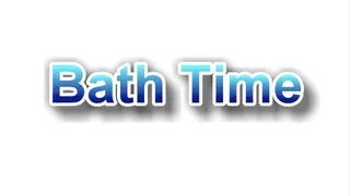 Bath Time: HQ