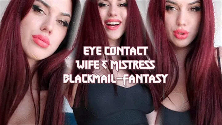 Eye Contact Wife-Mistress Blackmail-Fantasy Mindfuck