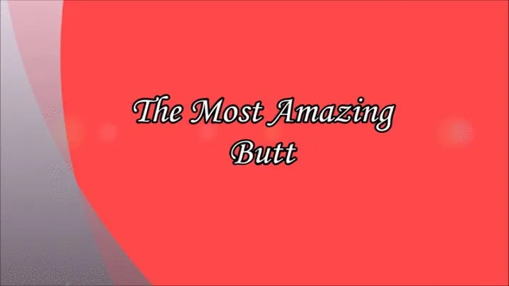 The Most Amazing Butt