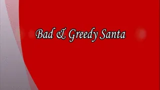 Bad & Greedy Santa