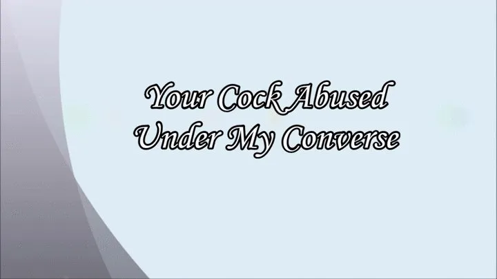 Your Cock Under My Converse