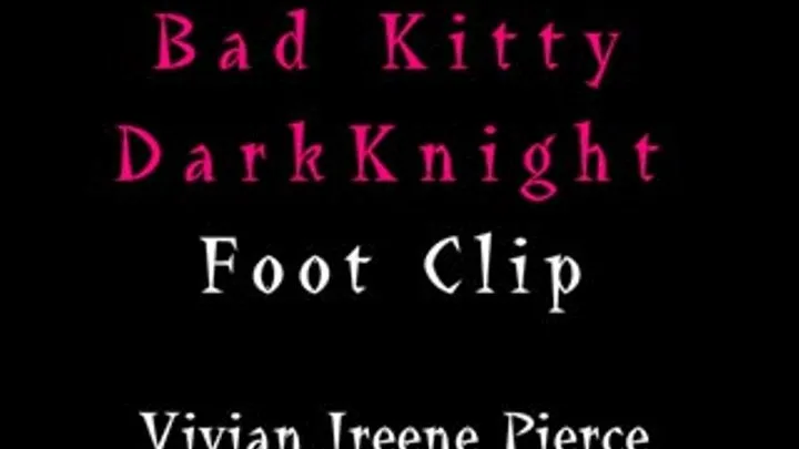 Bad Kitty! - Cat Woman Character, Vivian Ireene Pierce, Taking off her boots, wiggling her toes, showing off her pretty painted toes.