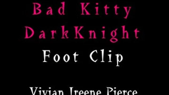 Bad Kitty! Cat Woman Character, Vivian Ireene Pierce, Taking off her boots, wiggling her toes, showing off her pretty painted toes.