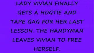 Socialite Part 4 - Vivian is not happy with handyman, and he feels that she needs to be taught a lession! corset and FF Stockings, Rope Bound, tape gag, Hog Tie, Struggling lots of gag talking!