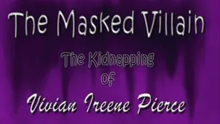 Masked Villain 2 - MPEG - The knock out, struggling, and, of Vivian Ireene Pierce