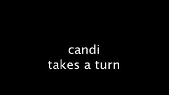 candi takes a turn