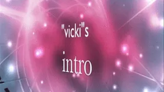 "vicki"s intro