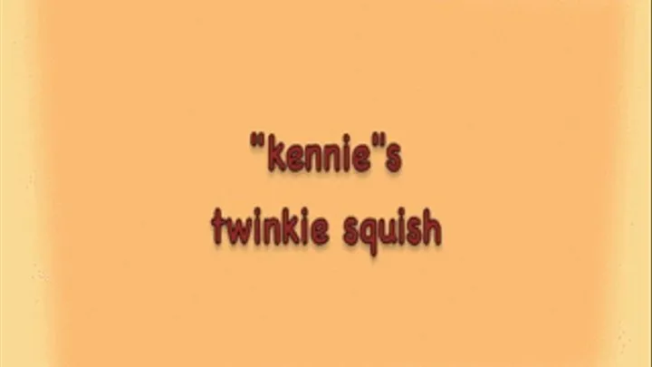 "kennie"s twinkie squish