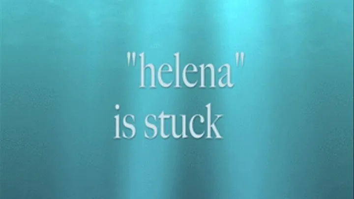 "helena" is stuck