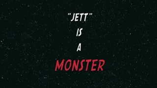 "jett" is a monster!!