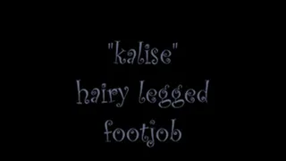 "kalise" hairy legged footjob