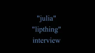"julia" the interview