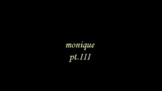 "monique" pt.III