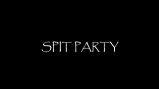 "spit party"