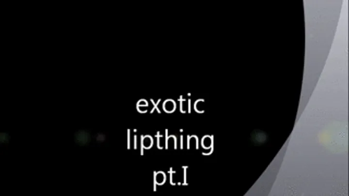 exotic lip action plus pt.I