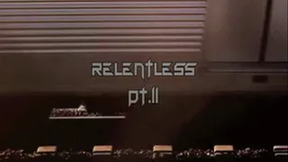 relentless pt.II