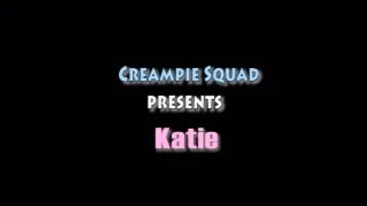 Katie - Creampie Squad [Full Video]