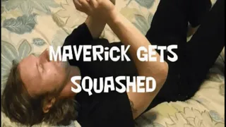 Maverick Gets Squashed!