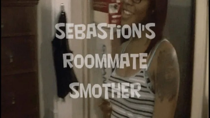 Sebastian's Roommate Smother