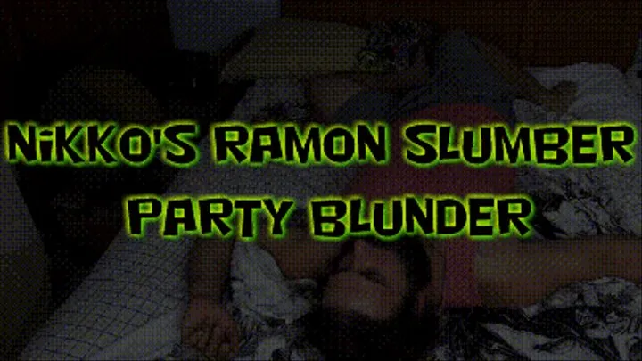 Nikko's Ramon Slumber Party Blunder!