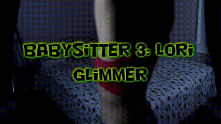 Babysitter 3: Lori Glimmer!