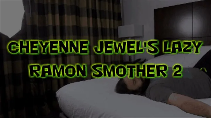 Cheyenne Jewel's Lazy Ramon Smother 2!