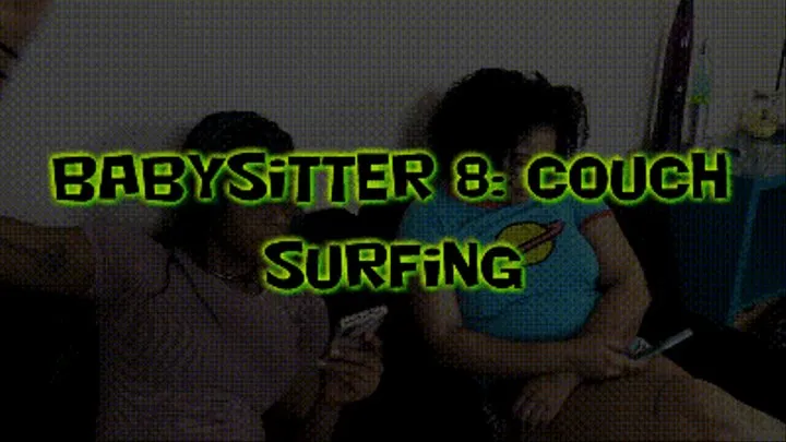 Babysitter 8: Couch Surfing!