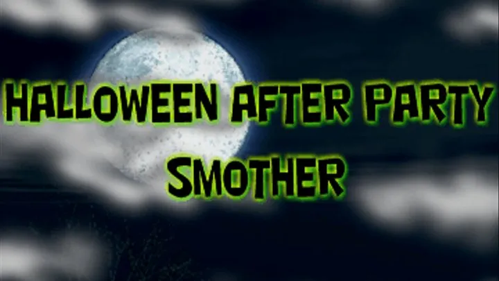 Halloween After Party Smother!