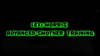 Lexi Morris's Advanced Smother Training!