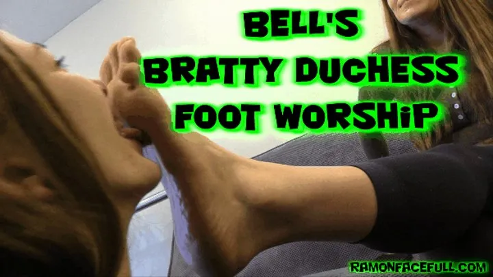 Bell's Bratty Duchess Foot Worship!