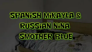 Spanish Mikayla & Russian Nina Smother Blue!