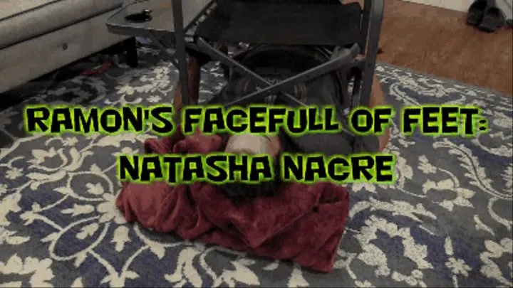 Ramon's Facefull of Feet: Natasha Nacre!