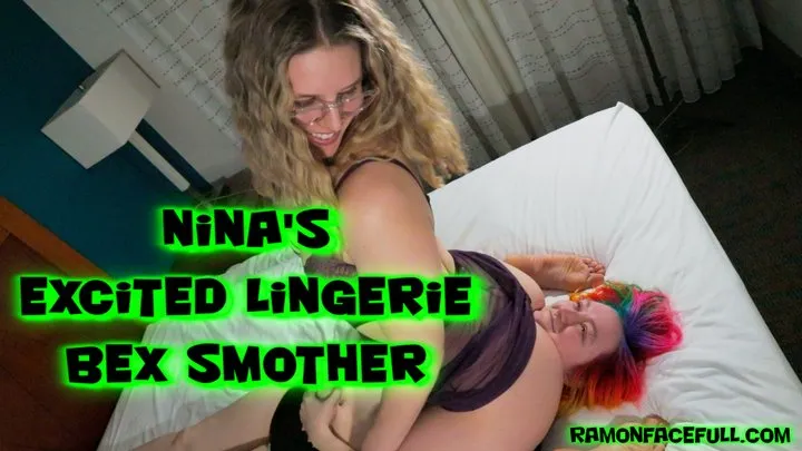 Nina's Excited Lingerie Bex Smother!