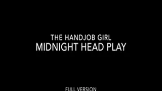 Midnight Head Play - 1080P - Full Version