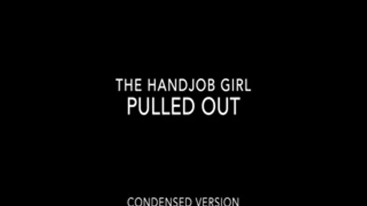 Pulled Out - 540P - Condensed Version