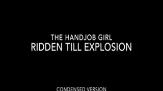 Ridden Till Explosion - 1080P - Condensed Version