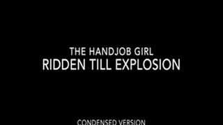 Ridden Till Explosion - 720P - Condensed Version