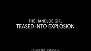 Teased Into Explosion - 720P - Condensed Version