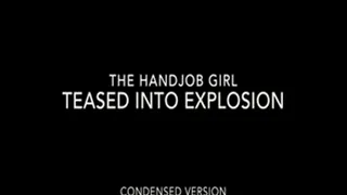 Teased Into Explosion - 540P - Condensed Version