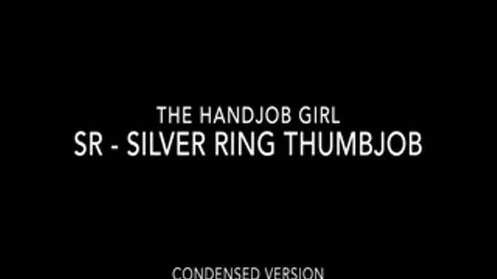 SR - Silver Ring Thumbjob - 1080P - Condensed Version