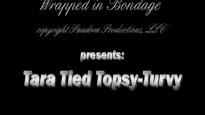 Tara Tied Topsy-Turvy!